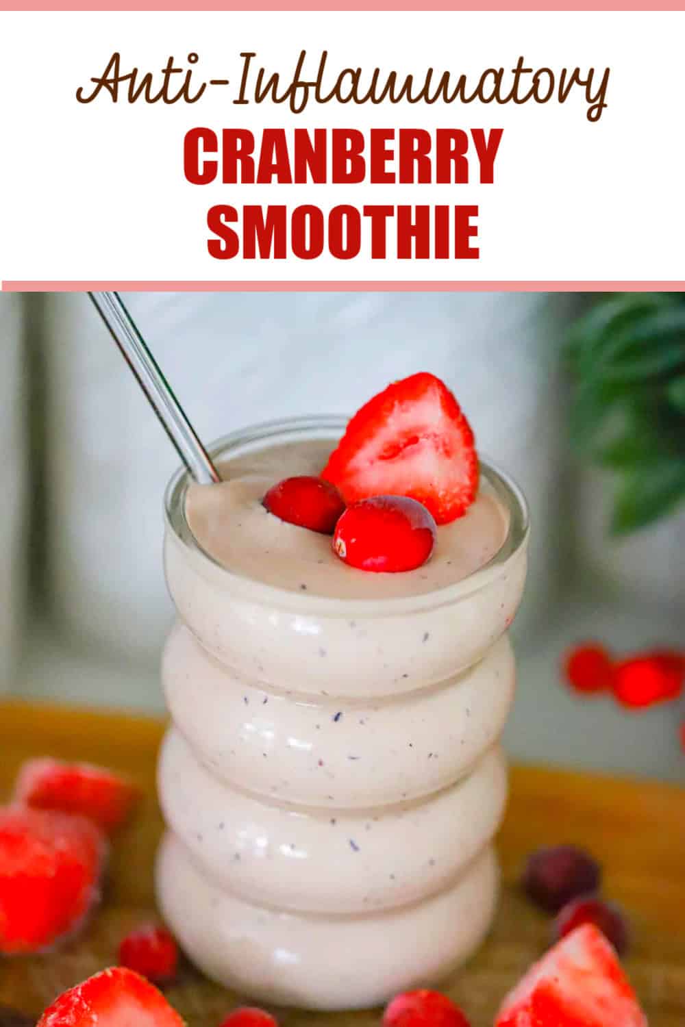 Anti-Inflammatory
CRANBERRY
SMOOTHIE
