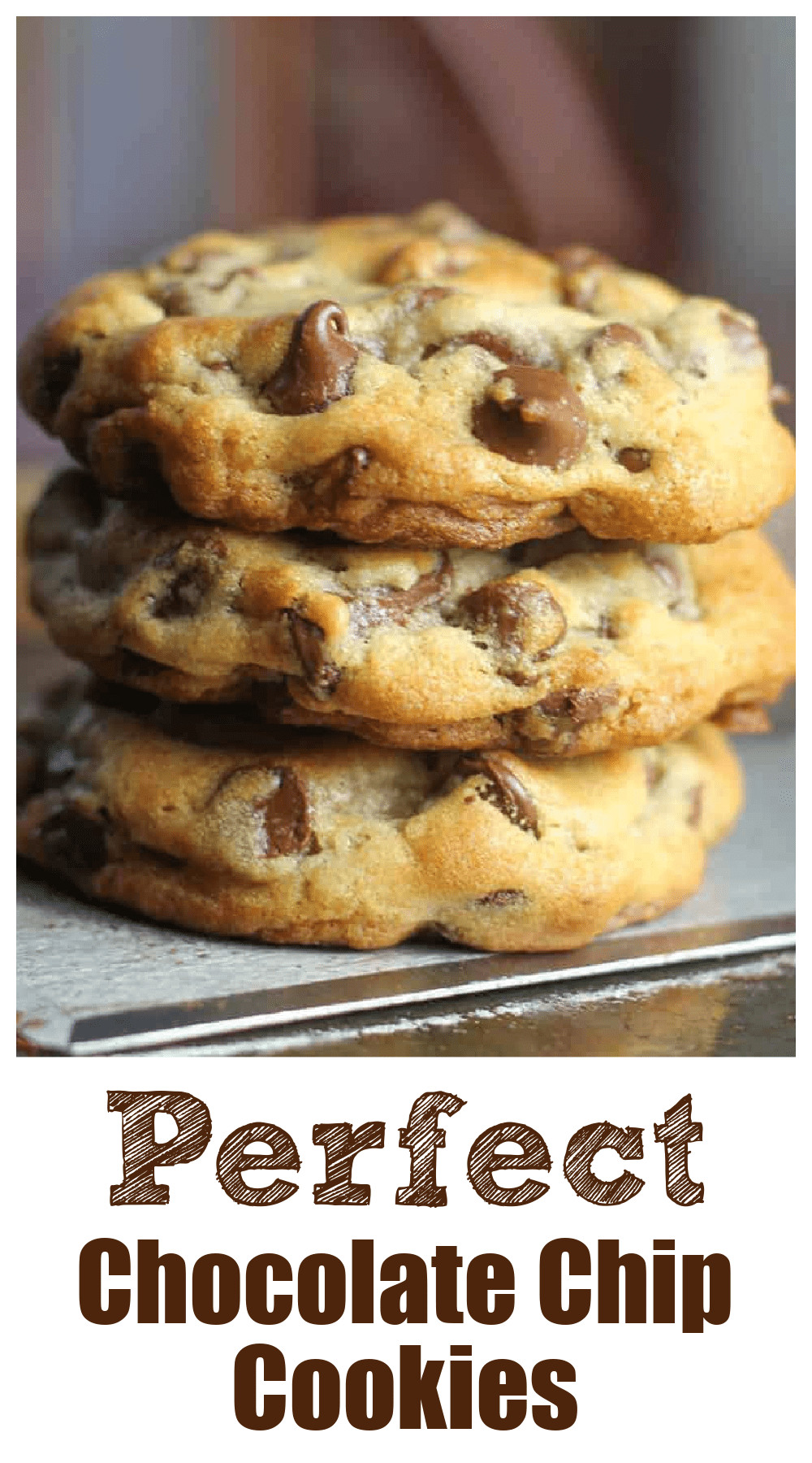 Perfect Chocolate Chip Cookies