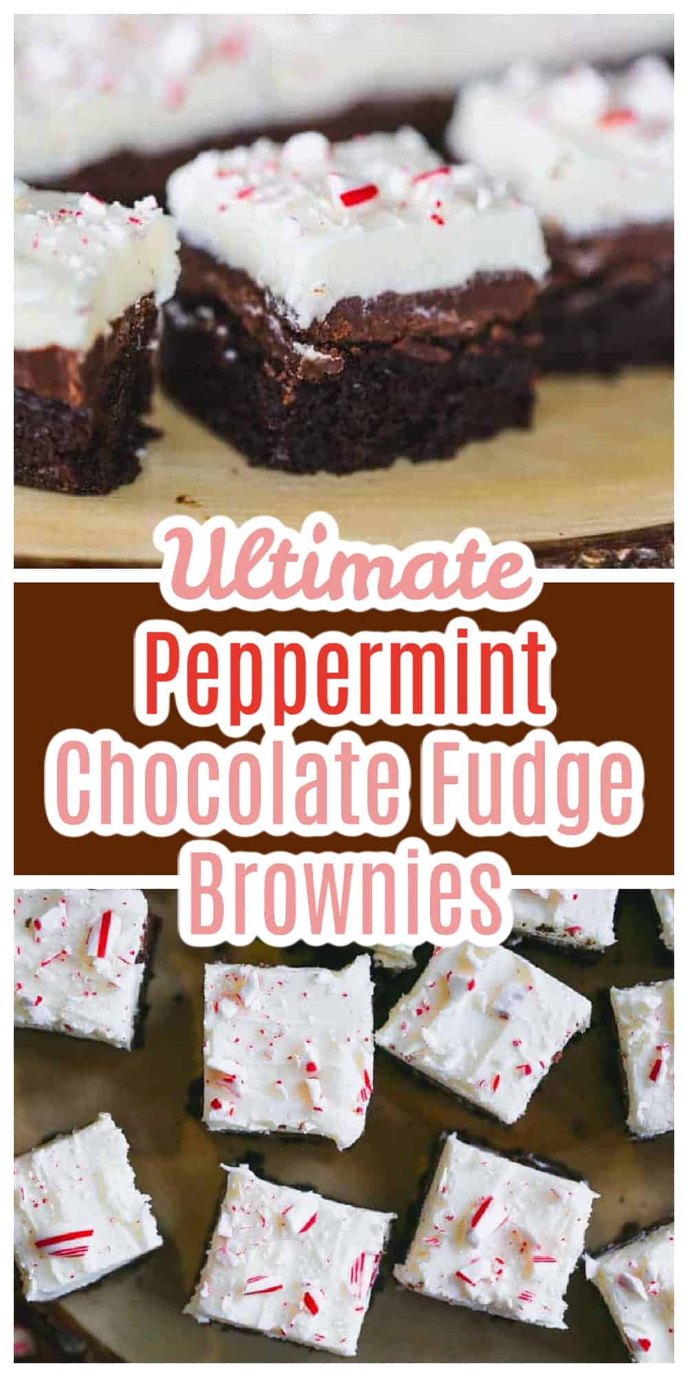 Ultimate Peppermint Chocolate Fudge Brownies - Christmas dessert recipes